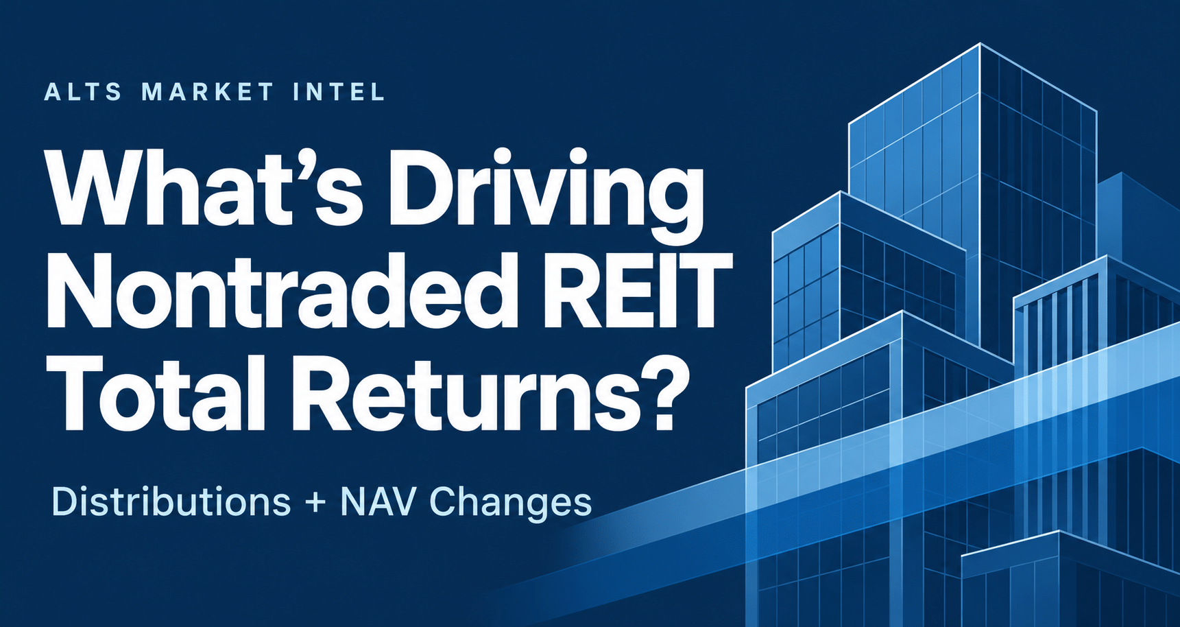 Distributions vs. NAV: What’s Driving Nontraded REIT Total Returns?